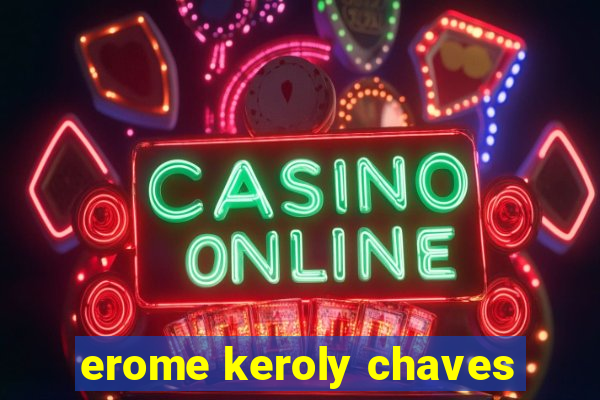 erome keroly chaves